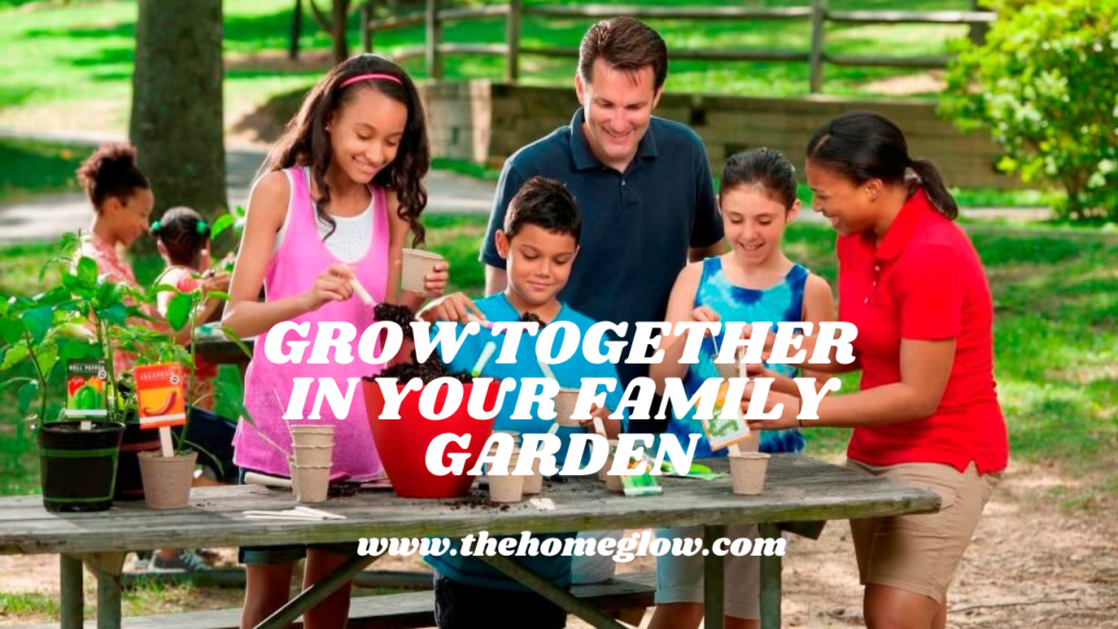 Grow Together in Your Family Garden