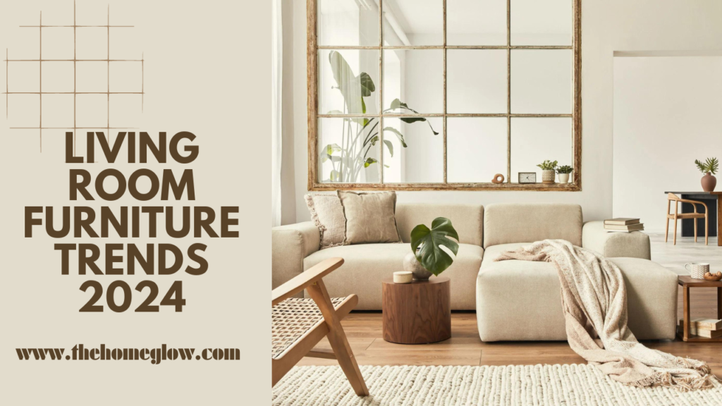 Hot Living Room Furniture Trends 2024