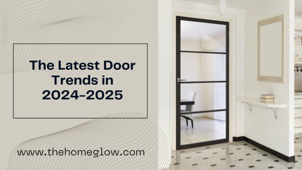 The Latest Door Trends 2024-2025