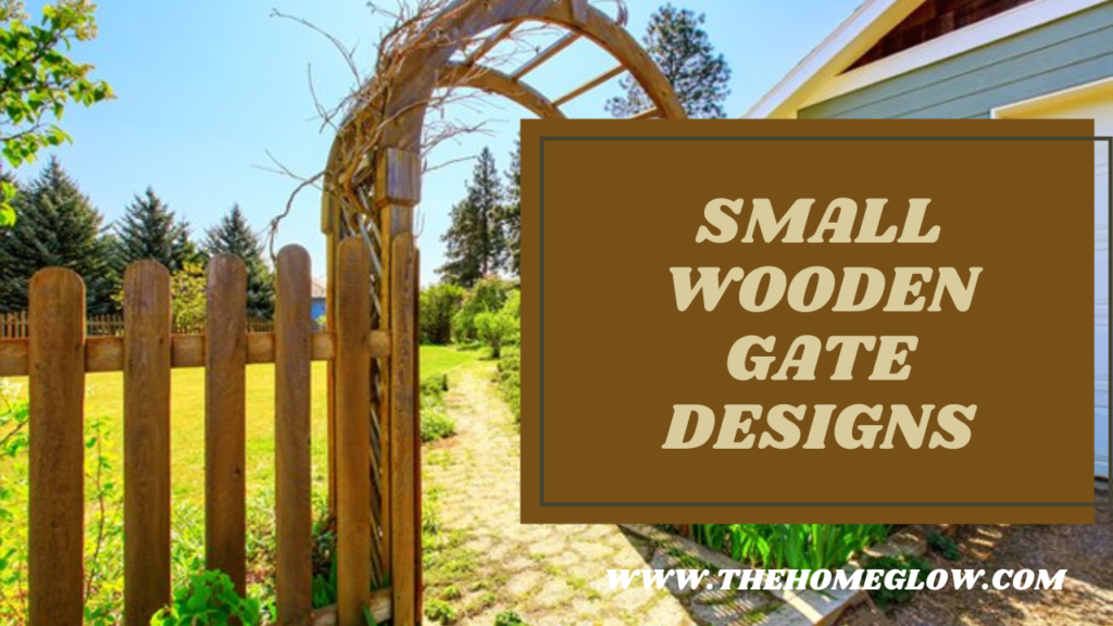 Small Wooden Gate Designs for Your Home's Entryway Ideas